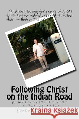 Following Christ on the Indian Road: A Missionary's Story of Discipleship Frederick Osborn 9781530734917 Createspace Independent Publishing Platform - książka