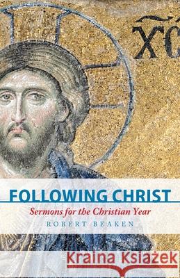 Following Christ: Sermons for the Christian Year Robert Beaken 9781789590821 Sacristy Press - książka