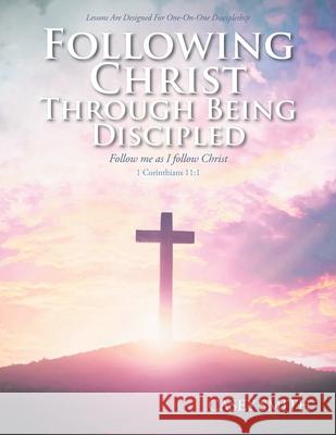 Following Christ through Being Discipled Casey Smith 9781098062255 Christian Faith - książka