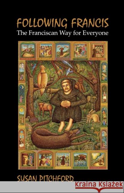 Following Francis: The Franciscan Way for Everyone Pitchford, Susan 9780819222350 Morehouse Publishing - książka