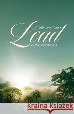 Following God's Lead in the Wilderness: An Autobiography Don Dodsworth   9781486623839 Word Alive Press - książka