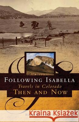 Following Isabella: Travels in Colorado Then and Now Robert Root 9780806140186 University of Oklahoma Press - książka