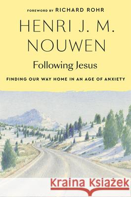 Following Jesus: Finding Our Way Home in an Age of Anxiety Henri J. M. Nouwen Richard Rohr Gabrielle Earnshaw 9781101906415 Image - książka