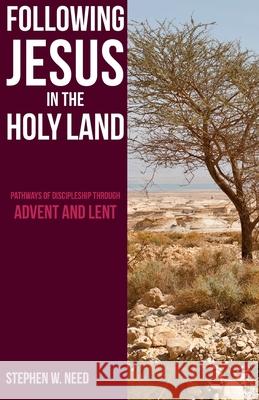 Following Jesus in the Holy Land: Pathways of Discipleship through Advent and Lent Stephen Need 9781789590418 Sacristy Press - książka