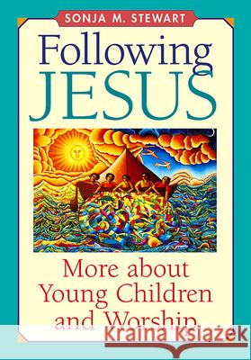 Following Jesus: More about Young Children and Worship Sonja M. Stewart 9780664501235 Westminster/John Knox Press,U.S. - książka