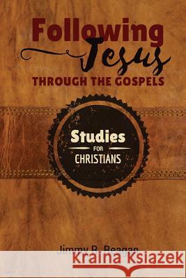 Following Jesus Through The Gospels: Making Sense of the Chronology, Geography, and Teaching Methods of Jesus Reagan, Jimmy R. 9781540559623 Createspace Independent Publishing Platform - książka