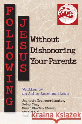 Following Jesus Without Dishonoring Your Parents Jeanette Yep Paul Tokunaga Greg Jao 9780830813582 InterVarsity Press - książka