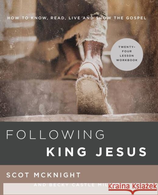 Following King Jesus: How to Know, Read, Live, and Show the Gospel McKnight, Scot 9780310105992 Zondervan - książka