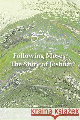 Following Moses: The Story of Joshua Karima Sperling 9798218024826 Little Bird Books - książka