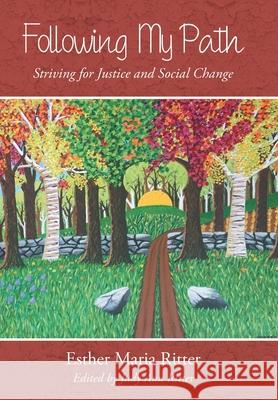 Following My Path: Striving for Justice and Social Change Esther Maria Ritter 9781489725820 Liferich - książka