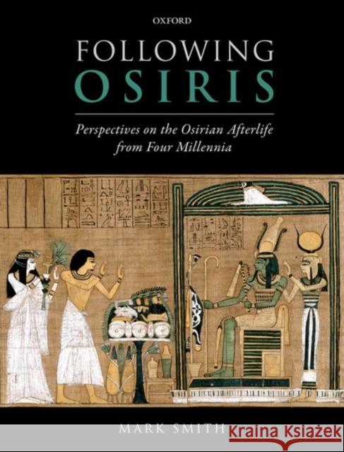 Following Osiris: Perspectives on the Osirian Afterlife from Four Millennia Smith, Mark 9780199582228 Oxford University Press, USA - książka