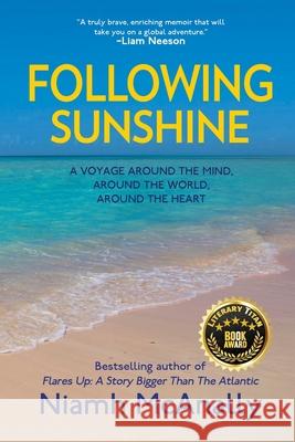 Following Sunshine: A Voyage Around the Mind, Around the World, Around the Heart Niamh McAnally 9781685134778 Black Rose Writing - książka