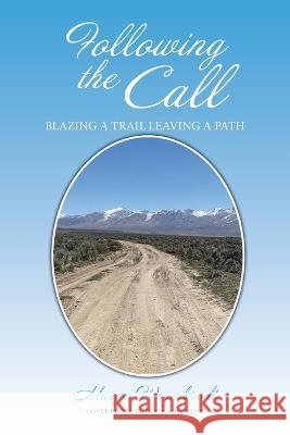 Following the Call: Blazing a Path Leaving a Trail. or Is It ? Blazing a Trail Leaving a Path Marge Warmbrodt, Erica Schneider 9781669806370 Xlibris Us - książka