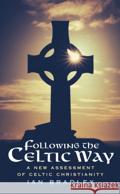 Following The Celtic Way: A New Assessment of Celtic Christianity Ian Bradley 9780232533415 Darton Longman and Todd - książka