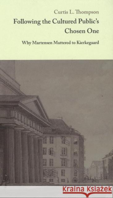 Following the Cultured Public's Chosen One : Why Martensen Mattered to Kierkegaard  9788763510974 Museum Tusculanum Press - książka