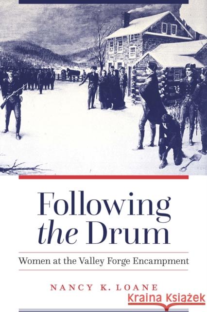 Following the Drum: Women at the Valley Forge Encampment Loane, Nancy K. 9781597973854 POTOMAC BOOKS INC - książka