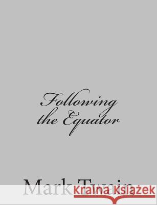 Following the Equator Mark Twain 9781484002933 Createspace - książka