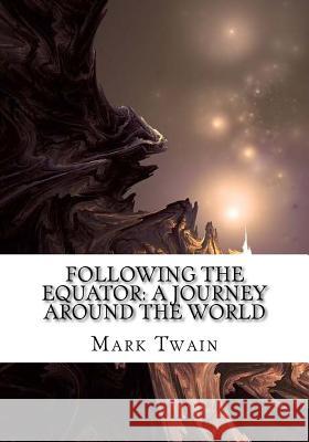 Following the Equator: A Journey Around the World Mark Twain 9781725599130 Createspace Independent Publishing Platform - książka