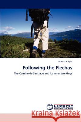 Following the Flechas Brenna Halpin 9783659123771 LAP Lambert Academic Publishing - książka