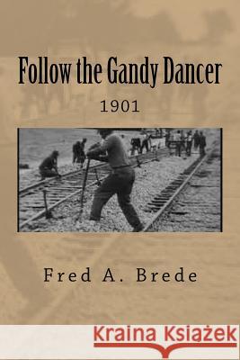 Following the Gandy Dancers: Ruby's Pantry Fred a. Brede 9781530861699 Createspace Independent Publishing Platform - książka