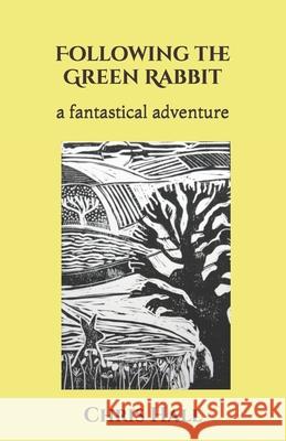 Following the Green Rabbit: a fantastical adventure Chris Hall 9781089075516 Independently Published - książka