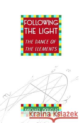 Following the Light: the Dance of the Elements Douglas, Mark 9780996546201 Tekke - książka