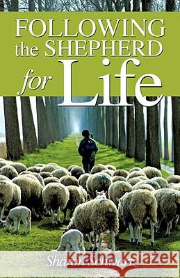 Following the Shepherd for Life Sharon Schwartz 9781606473511 Xulon Press - książka
