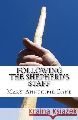 Following the Shepherd's Staff Mary Annthipie Bane 9780615765884 Blessed Assurance Collection - książka