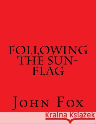 Following the Sun-Flag John Fox 9781982003630 Createspace Independent Publishing Platform - książka