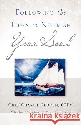 Following the Tides to Nourish Your Soul Charlie Redden 9781597810869 Xulon Press - książka