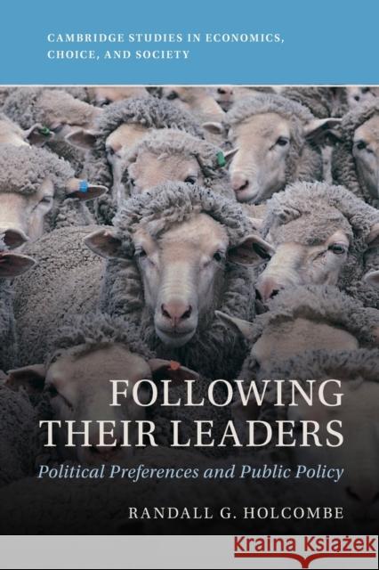 Following Their Leaders: Political Preferences and Public Policy Holcombe, Randall G. 9781009323192 Cambridge University Press - książka