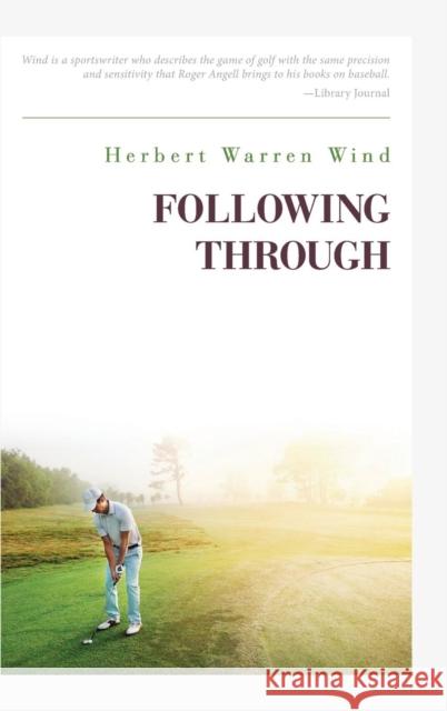 Following Through Herbert Warren Wind 9781626545847 Echo Point Books & Media - książka