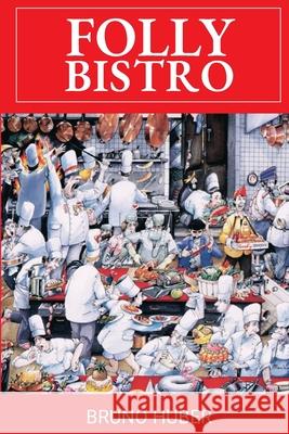 Folly Bistro Bruno Huber 9781989467008 Granville Island Publishing - książka