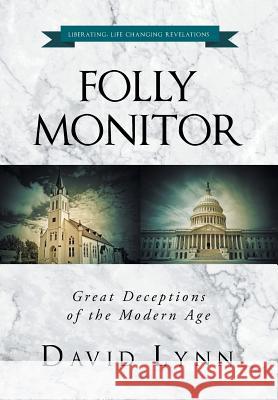 Folly Monitor: Great Deceptions of the Modern Age David Lynn 9781640285651 Christian Faith - książka