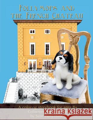 Follymops and the French Chateau: A coloring storybook for ages 8+ / Collectors' color edition Adkins, Marybeth 9781511442305 Createspace - książka
