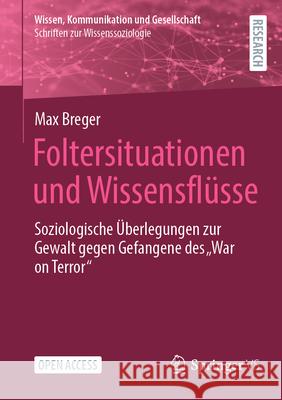 Foltersituationen Und Wissensfl?sse: Soziologische ?berlegungen Zur Gewalt Gegen Gefangene Des 