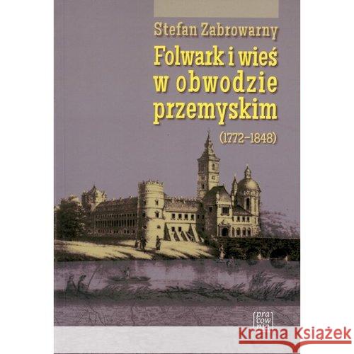 Folwark i wieś w obwodzie przemyskim Zabrowarny Stefan 9788390853888 Pracownia Wydawnicza - książka