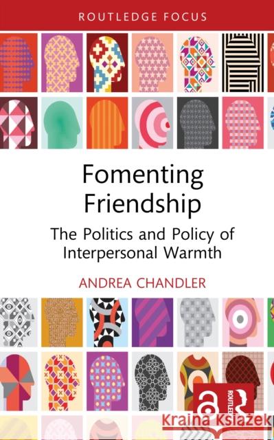Fomenting Friendship: The Politics and Policy of Interpersonal Warmth Andrea Chandler 9781041039594 Routledge - książka