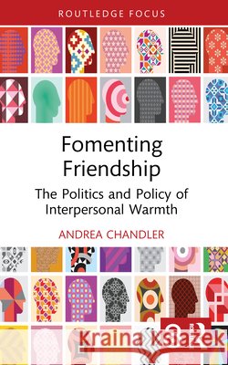 Fomenting Friendship: The Politics and Policy of Interpersonal Warmth Andrea Chandler 9781041039600 Taylor & Francis Ltd - książka