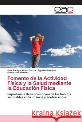 Fomento de la Actividad Física y la Salud mediante la Educación Física Moral García, José Enrique 9783659066740 Editorial Academica Espanola - książka