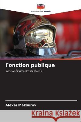 Fonction publique Alexei Maksurov 9786205715321 Editions Notre Savoir - książka