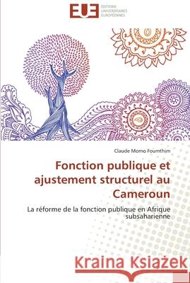 Fonction publique et ajustement structurel au cameroun Foumthim-C 9783841790460 Editions Universitaires Europeennes - książka