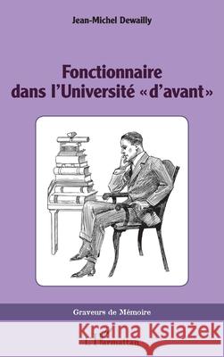 Fonctionnaire dans l'Universit? d'avant Jean-Michel Dewailly 9782336411071 Editions L'Harmattan - książka
