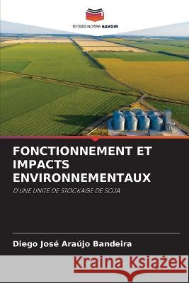 Fonctionnement Et Impacts Environnementaux Diego Jose Araujo Bandeira   9786206053026 Editions Notre Savoir - książka