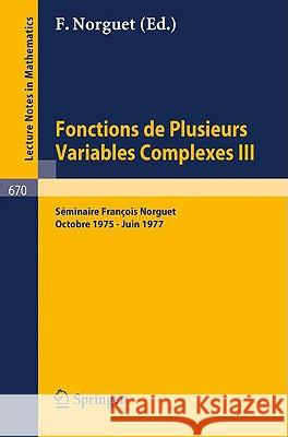 Fonctions de Plusieurs Variables Complexes III: Séminaire François Norguet Octobre 1975 - Juin 1977 Norguet, François 9783540089278 Springer - książka