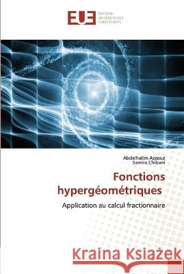 Fonctions hypergeometriques Abdelhalim Azzouz Samira Chibani  9786203457018 International Book Market Service Ltd - książka
