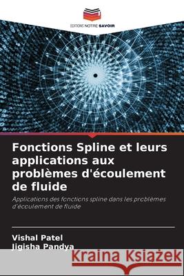 Fonctions Spline et leurs applications aux problèmes d'écoulement de fluide Patel, Vishal 9786204104096 Editions Notre Savoir - książka