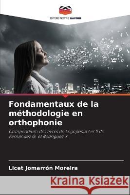 Fondamentaux de la methodologie en orthophonie Licet Jomarron Moreira   9786206032250 Editions Notre Savoir - książka