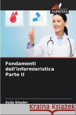 Fondamenti dell'infermieristica Parte II Ayda Khader 9786205877692 Edizioni Sapienza - książka
