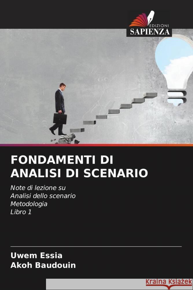 FONDAMENTI DI ANALISI DI SCENARIO Essia, Uwem, Baudouin, Akoh 9786204913759 Edizioni Sapienza - książka